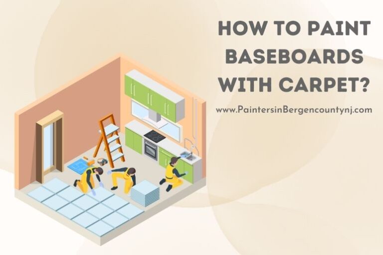 How to Paint Baseboards With Carpet? Painters In Bergen County NJ