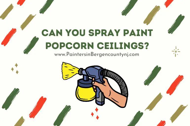 can you spray paint popcorn ceilings