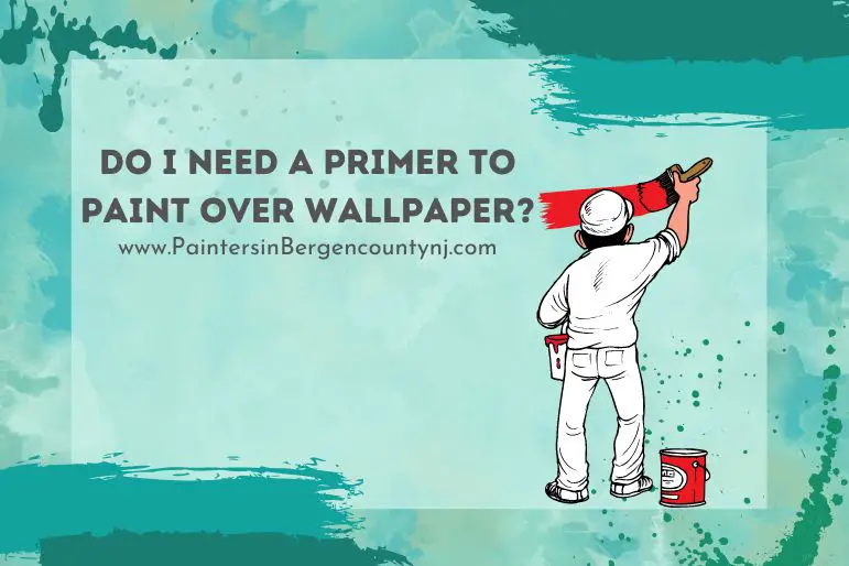 do i need a primer to paint over wallpaper