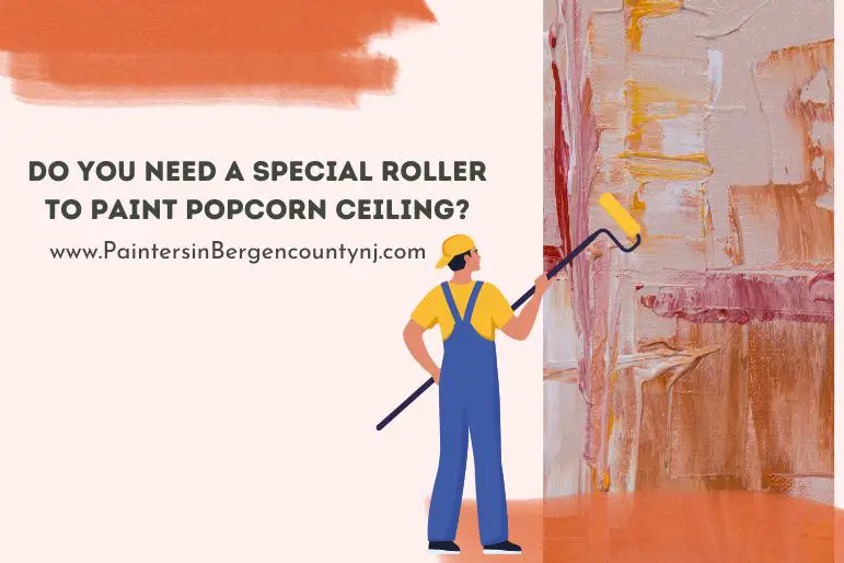 do you need a special roller to paint popcorn ceiling