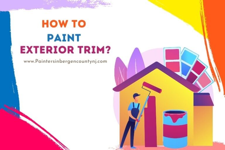 How to Paint Exterior Trim? Painters In Bergen County NJ