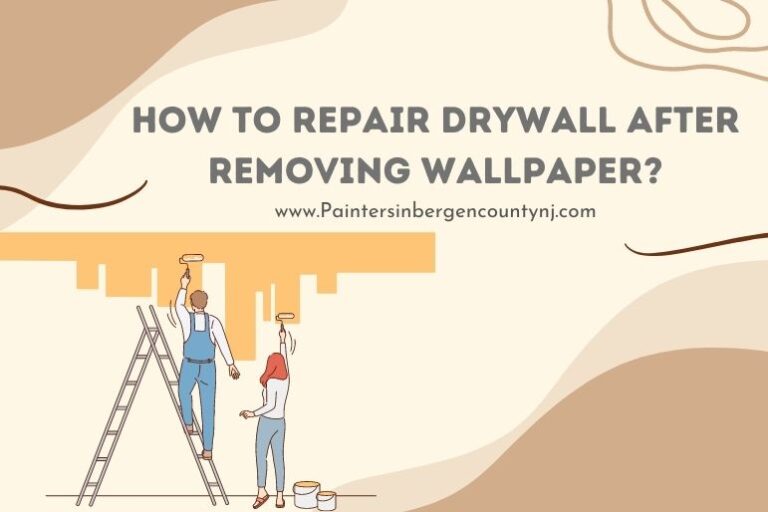 How to Repair Drywall After Removing Wallpaper? Painters In Bergen