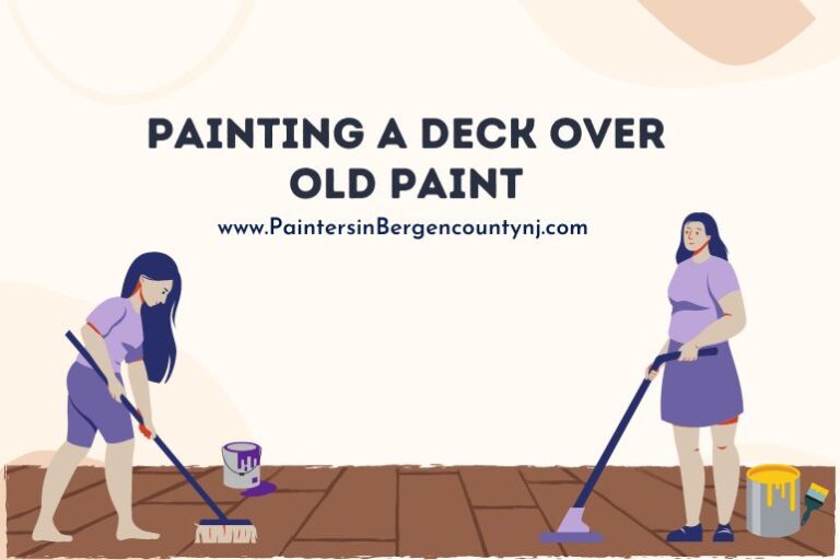 How to Paint a Deck Over Old Paint? Painters In Bergen County NJ