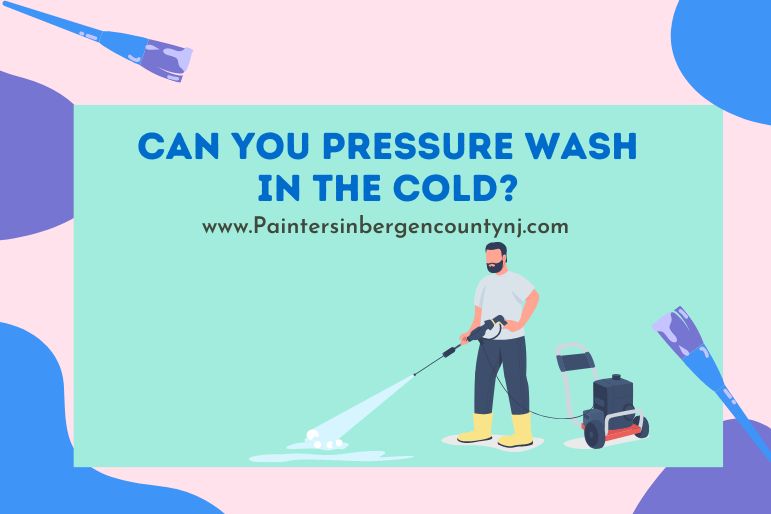 can you pressure wash in the cold