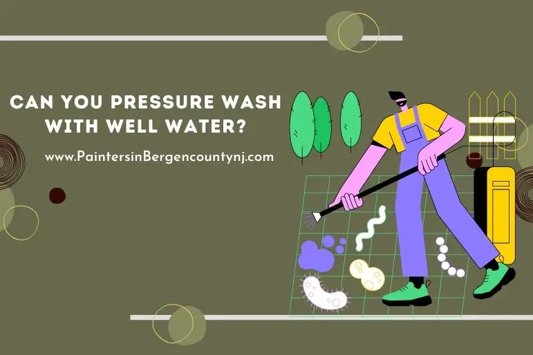 can you pressure wash with well water
