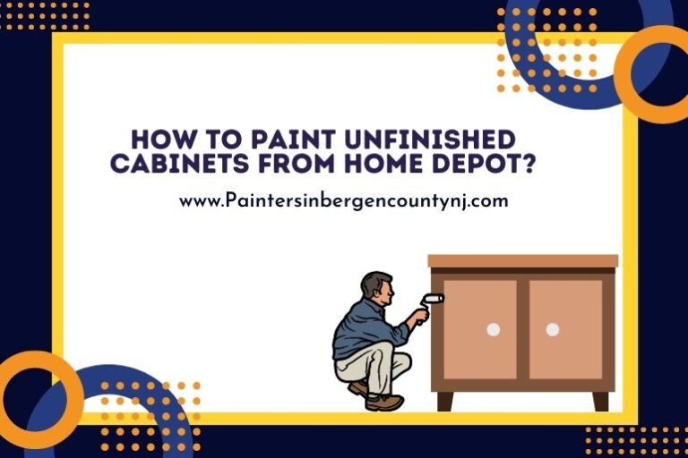 How to Paint Unfinished From Home Depot? Painters In Bergen