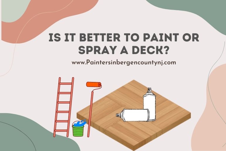 is it better to paint or spray a deck
