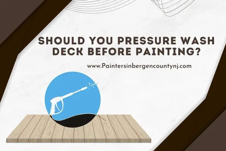 should you pressure wash deck before painting