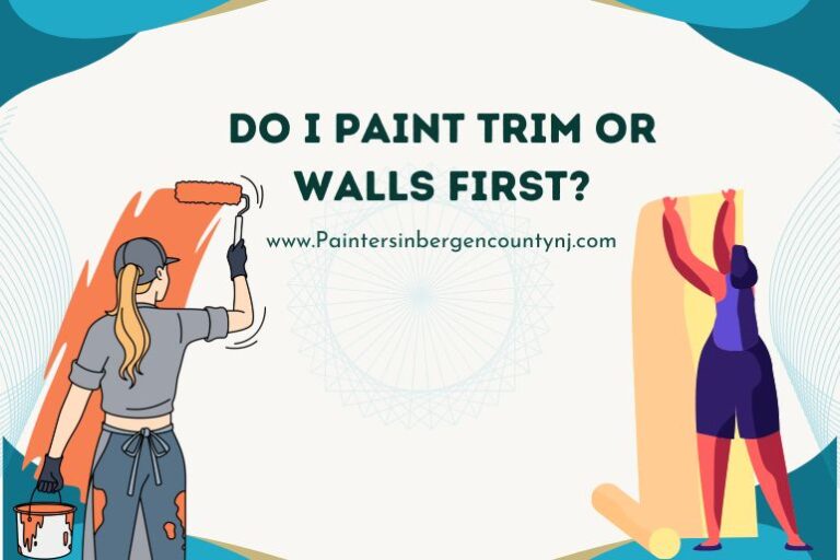 Do I Paint The Walls First Or The Trim First? Painters In Bergen