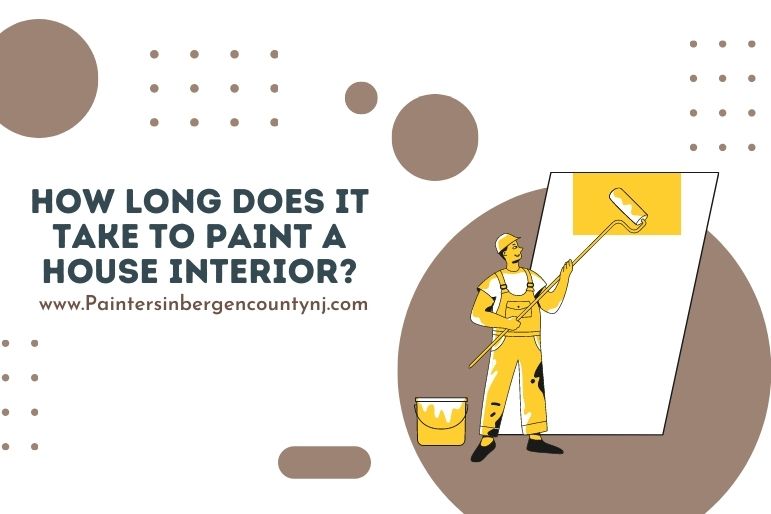 How Long Does It Take To Paint A House Interior