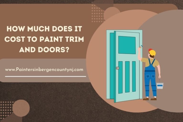 How Much Does It Cost To Paint Trim And Doors? Painters In Bergen