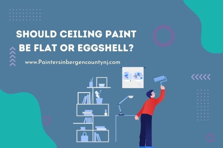 Should Ceiling Paint Be Flat or Eggshell? Painters In Bergen County NJ